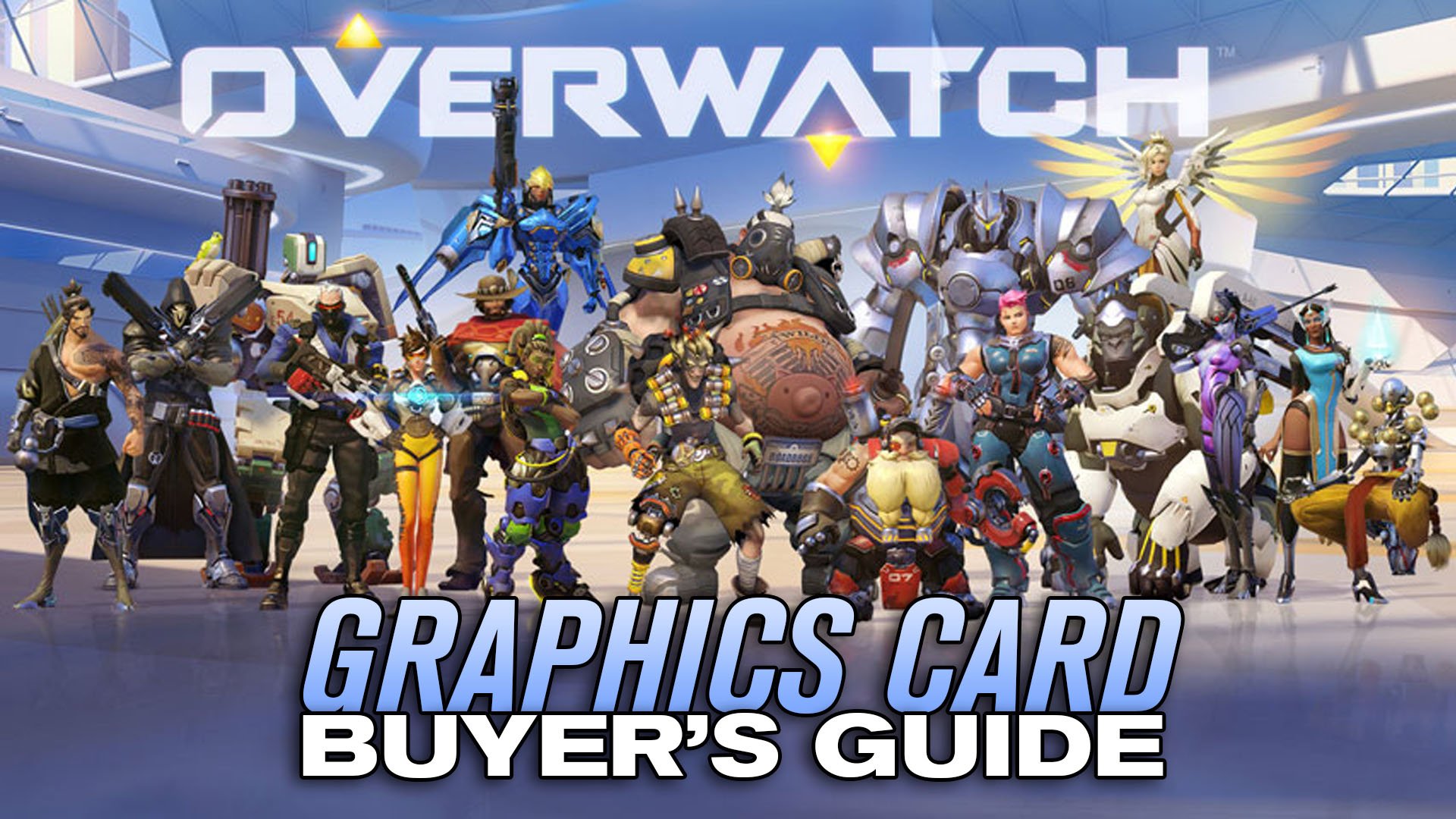 Overwatch Video Card Recommendation List - Buyer's Guide for PC Graphics  Cards - DAYDULL
